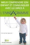 Couverture du livre « Mieux comprendre son enfant et communiquer avec lui grâce à l'ennéagramme » de Christine Benoit aux éditions De Mortagne