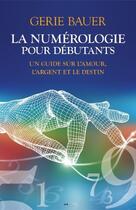 Couverture du livre « La numerologie pour debutants » de Bauer Gerie aux éditions Editions Ada