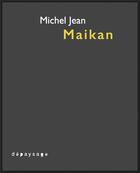 Couverture du livre « Maikan » de Michel Jean aux éditions Depaysage