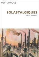Couverture du livre « Solastalgiques : Poèmes sauvages » de Meryl Pinque et Andrej Drubravsky aux éditions Ravin Bleu