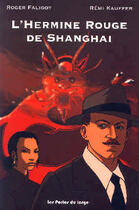Couverture du livre « L'hermine rouge de Shangai » de Roger Faligot et Remi Kauffer aux éditions Les Portes Du Large