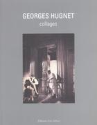 Couverture du livre « Georges hugnet collages » de Georges Hugnet aux éditions Leo Scheer