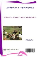 Couverture du livre « J'écris aussi des sketchs » de Stephane Ternoise aux éditions Jean-luc Petit Editions