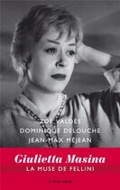 Couverture du livre « Giulietta Masina, la muse de Fellini » de Zoe Valdes aux éditions La Tour Verte