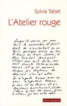Couverture du livre « L'atelier rouge » de Sylvia Tabet aux éditions Editions Dialogues