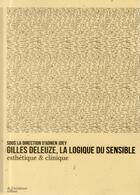 Couverture du livre « Gilles Deleuze, la logique du sensible ; esthétique et clinique » de Adnen Jdey aux éditions De L'incidence