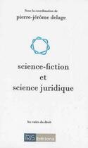 Couverture du livre « Science-fiction et science juridique » de Delage (Coord.) P-J. aux éditions Irjs