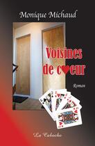 Couverture du livre « Voisines de coeur » de Monique Michaud aux éditions Editions De La Caboche