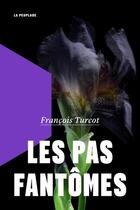 Couverture du livre « Les pas fantômes » de Francois Turcot aux éditions La Peuplade