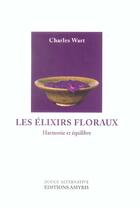 Couverture du livre « Les élixirs floraux ; harmonie et équilibre » de Charles Wart aux éditions Amyris