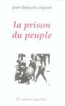 Couverture du livre « La prison du peuple » de Jean-Francois Dupont aux éditions Moreliere