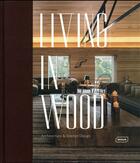 Couverture du livre « Living in wood ; architecture & interior design » de Chris Van Uffelen aux éditions Braun