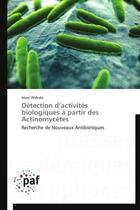 Couverture du livre « Détection d'activités biologiques à partir des actinomycetes » de Imen Wahabi aux éditions Presses Academiques Francophones