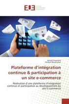 Couverture du livre « Plateforme d'integration continue & participation a un site e-commerce - realisation d'une plateform » de Ouazrane/Bouzkraoui aux éditions Editions Universitaires Europeennes