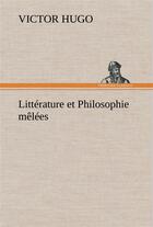 Couverture du livre « Littérature et philosophie mêlees » de Victor Hugo aux éditions Tredition