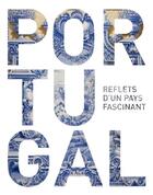 Couverture du livre « Portugal ; reflets d'un pays fascinant » de  aux éditions Kunth