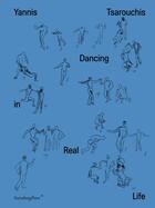 Couverture du livre « Dancing in real life » de Yannis Tsarouchis aux éditions Sternberg Press