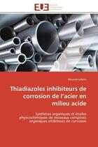 Couverture du livre « Thiadiazoles inhibiteurs de corrosion de l'acier en milieu acide - syntheses organiques et etudes ph » de Lebrini Mounim aux éditions Editions Universitaires Europeennes