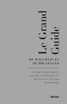 Couverture du livre « Le grand guide de Wallonie et de Bruxelles » de  aux éditions Lannoo