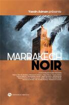 Couverture du livre « Marrakech noir ; 15 nouvelles noires inédites » de  aux éditions Editions Du Sirocco