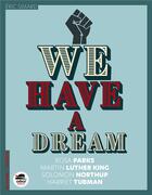 Couverture du livre « We have a dream : Rosa Parks, Martin Luther King, Solomon Northup, Harriet Tubman » de Eric Simard aux éditions Oskar