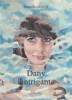 Couverture du livre « Dany l'intrigante » de Danielle Greco aux éditions Verone