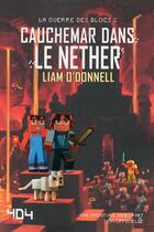 Couverture du livre « Minecraft - la guerre des blocs t.2 ; cauchemar dans le Nether » de Liam O'Donnell aux éditions 404 Editions