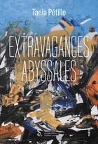 Couverture du livre « Extravagances abyssales » de Tania Petille aux éditions Sydney Laurent