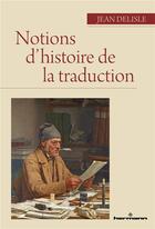 Couverture du livre « Notions d'histoire de la traduction » de Jean Delisle aux éditions Hermann