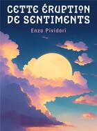 Couverture du livre « Cette éruption de sentiments » de Enzo Pividori aux éditions Librinova