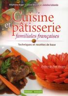 Couverture du livre « Cuisine et pâtisserie familiales françaises ; techniques et recettes de base » de Lionel Beylat et Antoine Laborde et Stephane Auge aux éditions France Agricole