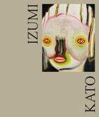 Couverture du livre « Izumi Kato » de Matthieu Lelievre et Ye Lin et Hannah Black aux éditions Perrotin
