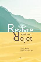 Couverture du livre « Revivre après un rejet » de Alain André et Jean-Claude Dolt aux éditions Tresors Partages