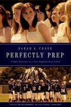 Couverture du livre « Perfectly Prep: Gender Extremes at a New England Prep School » de Chase Sarah A aux éditions Oxford University Press Usa