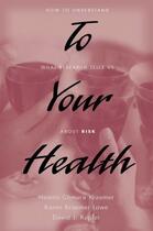 Couverture du livre « To Your Health: How to Understand What Research Tells Us about Risk » de Kupfer David J aux éditions Oxford University Press Usa