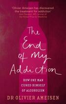 Couverture du livre « The End of My Addiction » de Olivier Ameisen aux éditions Little Brown Book Group Digital