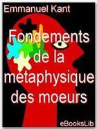 Couverture du livre « Fondements de la métaphysique des moeurs » de Emmanuel Kant aux éditions Ebookslib