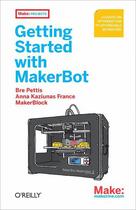 Couverture du livre « Getting Started with MakerBot » de Bre Pettis aux éditions O'reilly Media