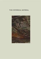 Couverture du livre « The hysterical material » de Oppenheimer Geof aux éditions Dap Artbook