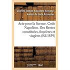 Couverture du livre « Acte pour la licence. Code Napoléon. Rentes constituées, des rentes foncières et des rentes viagères : Droit commercial. Des Assurances, des franchises. Faculté de droit de Toulouse » de Arcimoles C-J-A-F. aux éditions Hachette Bnf