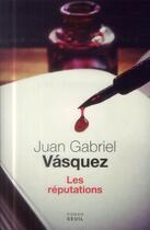 Couverture du livre « Les réputations » de Juan Gabriel Vasquez aux éditions Seuil