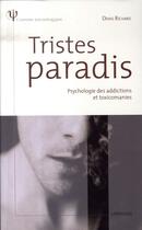 Couverture du livre « Tristes paradis ; psychologie des addictions et des toxicomanies » de Richard/Senon aux éditions Larousse