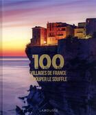 Couverture du livre « 100 villages de France à couper le souffle » de Delphine Kopff aux éditions Larousse
