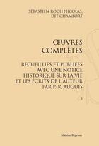 Couverture du livre « Oeuvres complètes ; recueillies et publiées avec une notice historique sur la vie et les écrits de l'auteur par P.-R. Auguis » de Nicolas De Chamfort aux éditions Slatkine Reprints