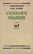 Couverture du livre « L'economie organisee » de Alpert Paul aux éditions Gallimard