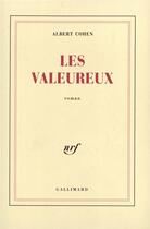 Couverture du livre « Les valeureux » de Albert Cohen aux éditions Gallimard