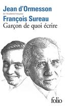 Couverture du livre « Garçon de quoi écrire » de Francois Sureau et Jean D' Ormesson aux éditions Folio
