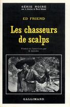 Couverture du livre « Les chasseurs de scalps » de E Friend aux éditions Gallimard
