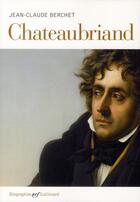 Couverture du livre « Chateaubriand » de Jean-Claude Berchet aux éditions Gallimard