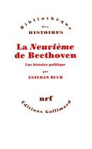 Couverture du livre « La neuvième de Beethoven ; une histoire politique » de Esteban Buch aux éditions Gallimard